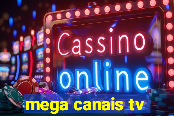 mega canais tv